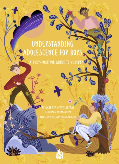 Understanding Adolescence for Boys: A Body-Positive Guide to Puberty - Barbara Pietruszczak