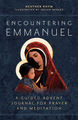 Encountering Emmanuel: A Guided Advent Journal for Prayer and Meditation - Heather Khym