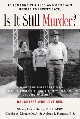 If Someone Is Killed and the Officials Refuse to Investigate, Is It Still Murder? - Sherry Ann Lewis Msw