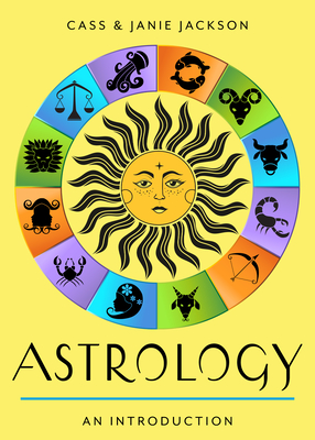 Astrology: Your Plain & Simple Guide to the Zodiac, Planets, and Chart Interpretation - Cass Jackson