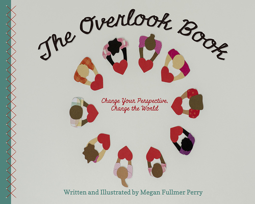 The Overlook Book: Change Your Perspective, Change the World - Megan Fullmer Perry