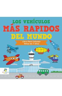 Coperta cărții 'Los Vehículos Más Rápidos Del Mundo: Libro Para Colorear Niños de 7 Años - Educando Kids'