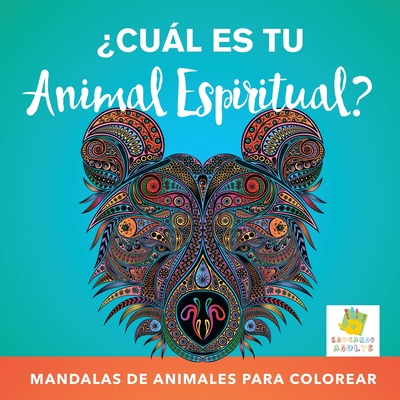 ¿Cuál es tu Animal Espiritual?: Mandalas de Animales Para Colorear - Educando Adults