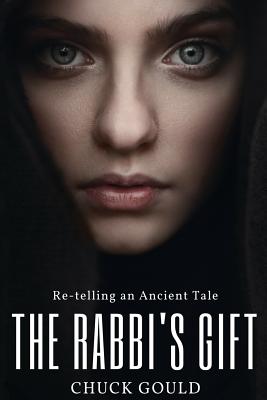 The Rabbi's Gift: Re-telling an Ancient Tale - Chuck Gould