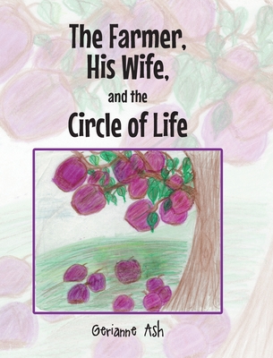 Coperta cărții 'The Farmer, His Wife, and the Circle of Life - Gerianne Ash'