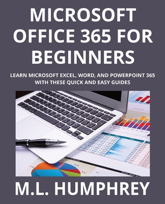 Microsoft Office 365 for Beginners - M. L. Humphrey
