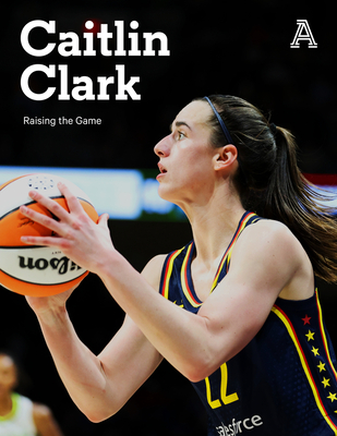 Caitlin Clark: Raising the Game - The Athletic