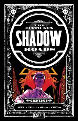 The Sixth Gun: Shadow Roads Omnibus - Cullen Bunn