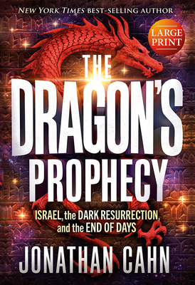 The Dragon's Prophecy - Large Print: Israel, the Dark Resurrection, and the End of Days - Jonathan Cahn