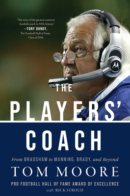 The Players' Coach: From Bradshaw to Manning, Brady, and Beyond - Tom Moore