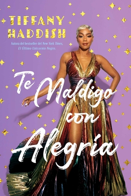 Te Maldigo Con Alegría / I Curse You with Joy - Tiffany Haddish
