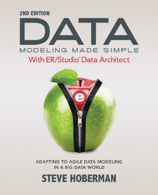 Data Modeling Made Simple with ER/Studio Data Architect: Adapting to Agile Data Modeling in a Big Data World - Steve Hoberman