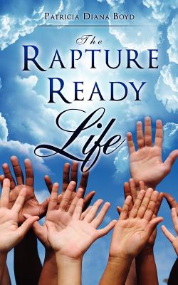 Coperta cărții 'The Rapture Ready Life - Patricia Diana Boyd'