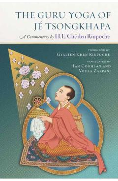 The Guru Yoga of Je Tsongkhapa: A Commentary by Choden Rinpoche - Choden Rinpoche