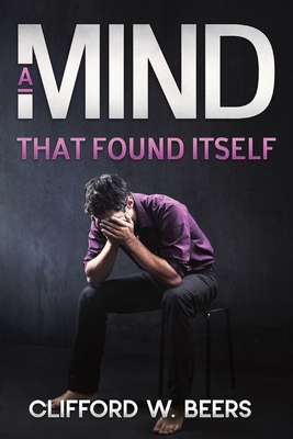 A Mind that Found Itself - Clifford W. Beers