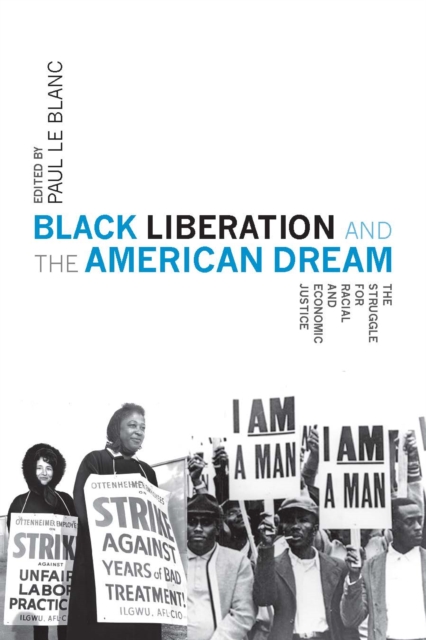 Black Liberation and the American Dream: The Struggle for Racial and Economic Justice - Paul Le Blanc