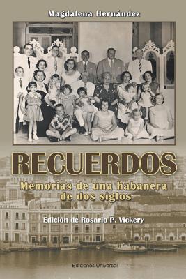 Coperta cărții 'Recuerdos: Memorias de una habanera de dos siglos - Magdalena Hernández'