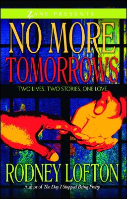 No More Tomorrows: Two Lives, Two Stories, One Love - Rodney Lofton