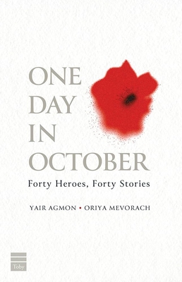 One Day in October: Forty Heroes, Forty Stories - Yair Agmon