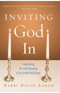 Coperta cărții 'Inviting God In: Celebrating the Soul-Meaning of the Jewish Holy Days - David Aaron'