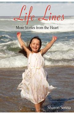 Life Lines: More Stories from the Heart - Sharon E. Senna