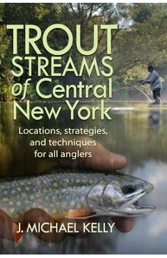 Coperta cărții 'Trout Streams of Central New York - J. Michael Kelly'