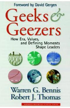 Coperta cărții 'Geeks and Geezers: How Era, Values and Defining Moments Shape Leaders - Warren G. Bennis'