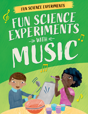 Coperta cărții 'Fun Science Experiments with Music - Claudia Martin'