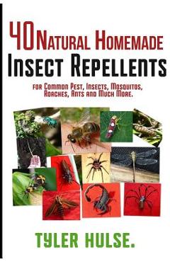 Coperta cărții 'Homemade Repellents: 40 Natural Homemade Insect Repellents for Mosquitos, Ants, Flies, Roaches and Common Pests: insect'