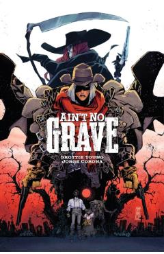 Ain't No Grave - Skottie Young