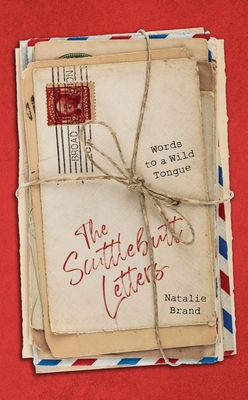 The Scuttlebutt Letters: Words to a Wild Tongue - Natalie Brand