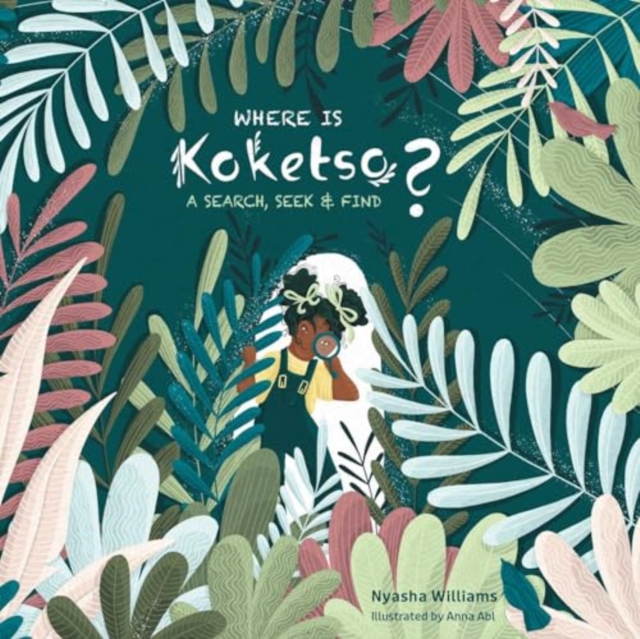 Where Is Koketso?: A Search, Seek & Find - Nyasha Williams