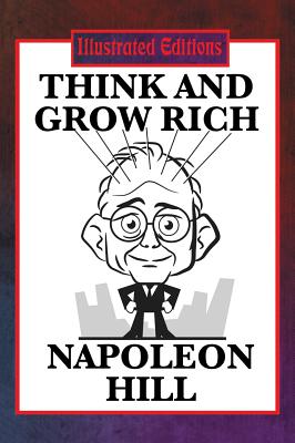 Think and Grow Rich (Illustrated Edition) - Napoleon Hill