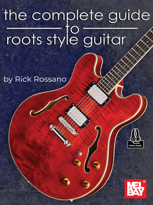 The Complete Guide to Roots Style Guitar - Rick Rossano