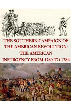 Poza produsului The Southern Campaign of the American Revolution: The American Insurgency from 1780 to 1782 - United States Marine Corps