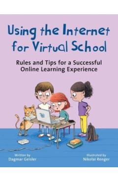 Poza produsului Using the Internet for Virtual School: Rules and Tips for a Successful Online Learning Experience - Dagmar Geisler