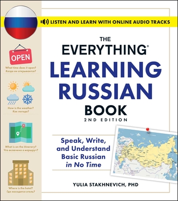 The Everything Learning Russian Book, 2nd Edition: Speak, Write, and Understand Basic Russian in No Time - Yulia Stakhnevich