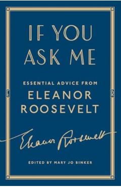 If You Ask Me: Essential Advice from Eleanor Roosevelt - Eleanor Roosevelt