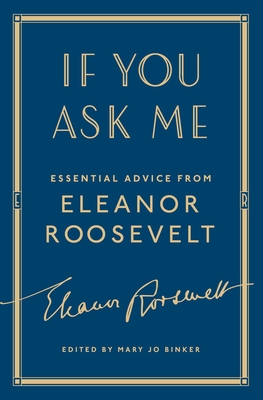 If You Ask Me: Essential Advice from Eleanor Roosevelt - Eleanor Roosevelt