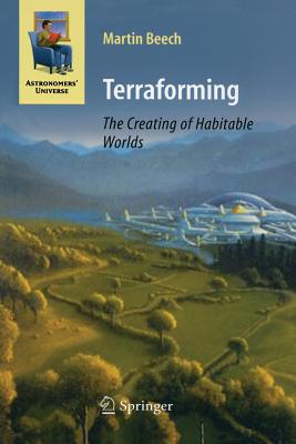 Coperta cărții 'Terraforming: The Creating of Habitable Worlds - Martin Beech'