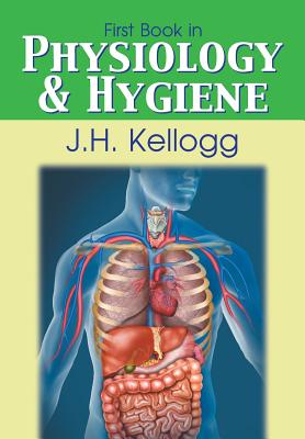 First Book in Physiology and Hygiene - John Harvey Kellogg