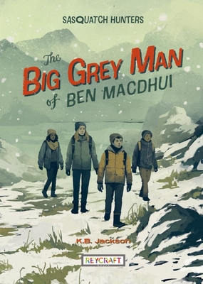 The Big Grey Man of Ben Macdhui (Sasquatch Hunters Book 3) - K. Jackson