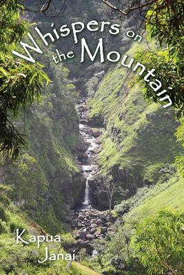 Whispers on the Mountain - Kapua Janai