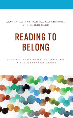 Reading to Belong: Identity, Perspective, and Advocacy in the Elementary Grades - Alyson Lamont