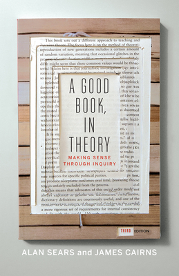 Coperta cărții 'A Good Book, in Theory: Making Sense Through Inquiry, Third Edition - Alan Sears'