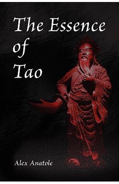 Coperta cărții 'The Essence of Tao - Alex Anatole'