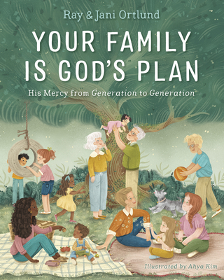 Your Family Is God's Plan: His Mercy from Generation to Generation - Ray Ortlund