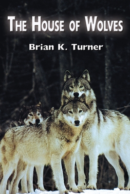 Coperta cărții 'The House of Wolves - Brian K. Turner'