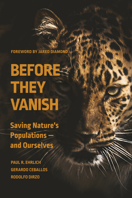 Before They Vanish: Saving Nature's Populations -- And Ourselves - Paul R. Ehrlich