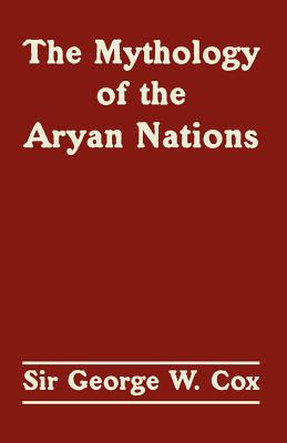 The Mythology of the Aryan Nations - George W. Cox